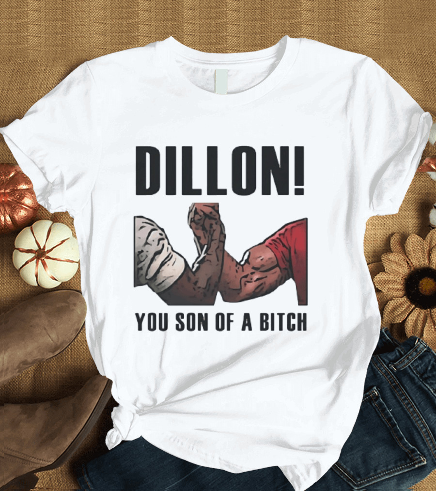 Dillon You Son Of A Bitch Arm Wrestling Meme Iconic Handshake T-Shirt