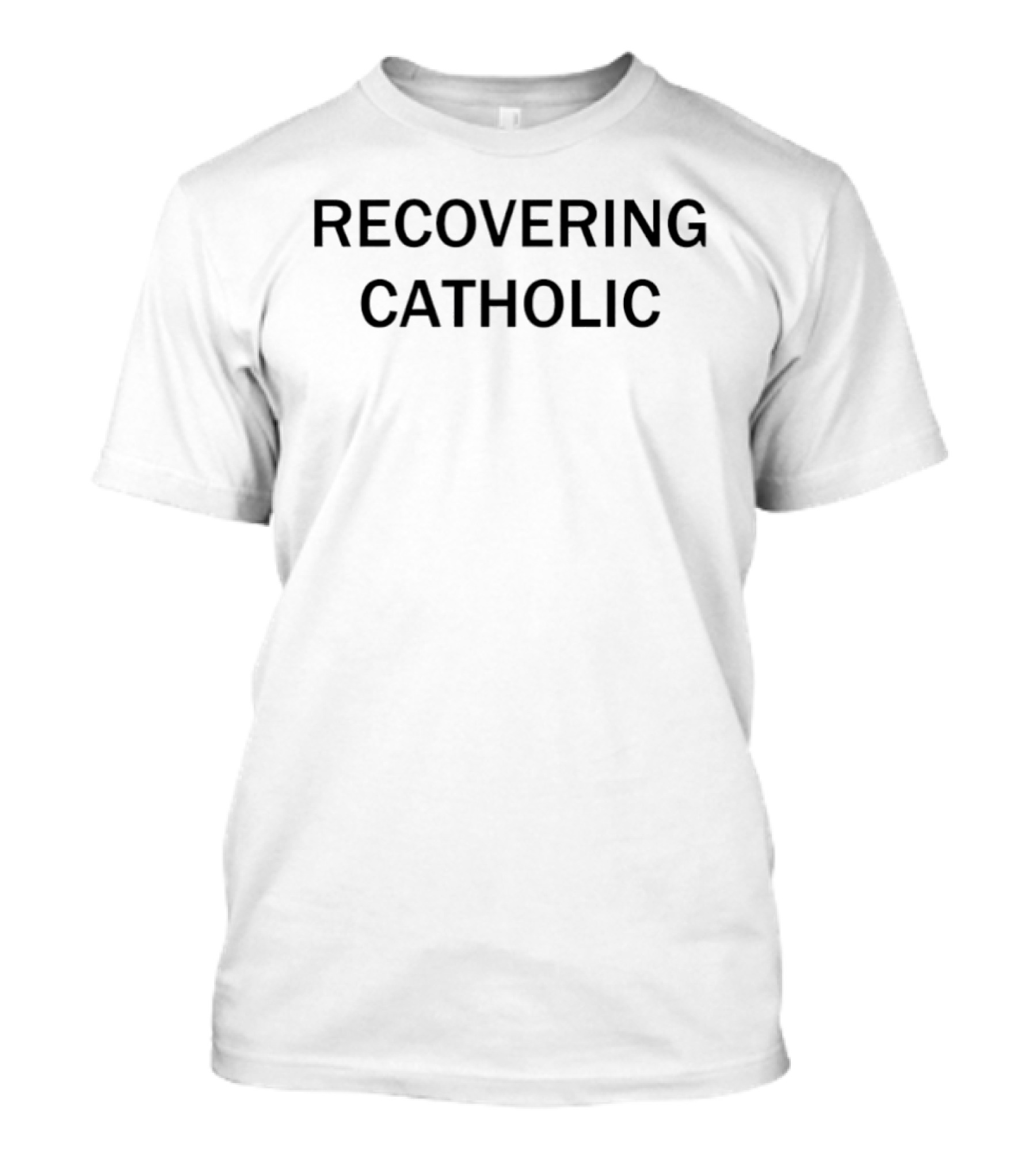 Recovering Catholic Statement Apparel For Spiritual Journey And Humor T-Shirt