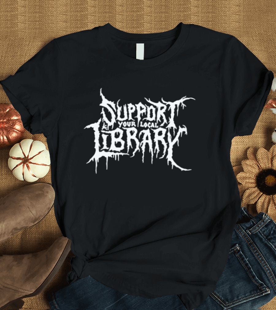 Support Your Local Library Death Metal T-Shirt