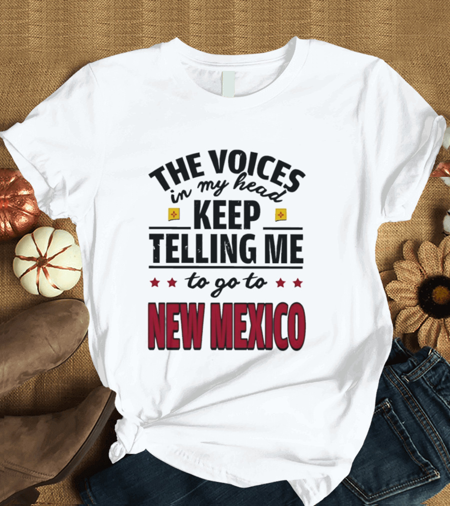 The Voices In My Head Keep Telling Me To Go To New Mexico Stars And Square T-Shirt