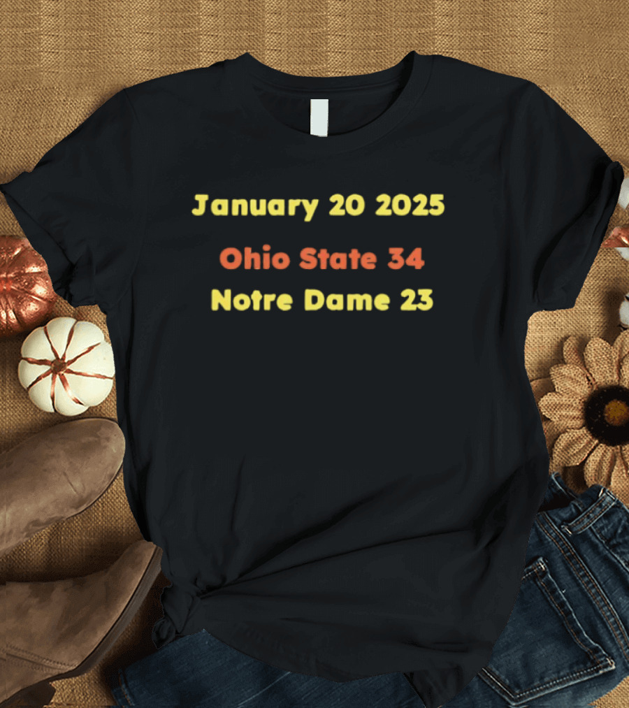 Ohio State 34 Notre Dame 23 January 20 2025 T-Shirt