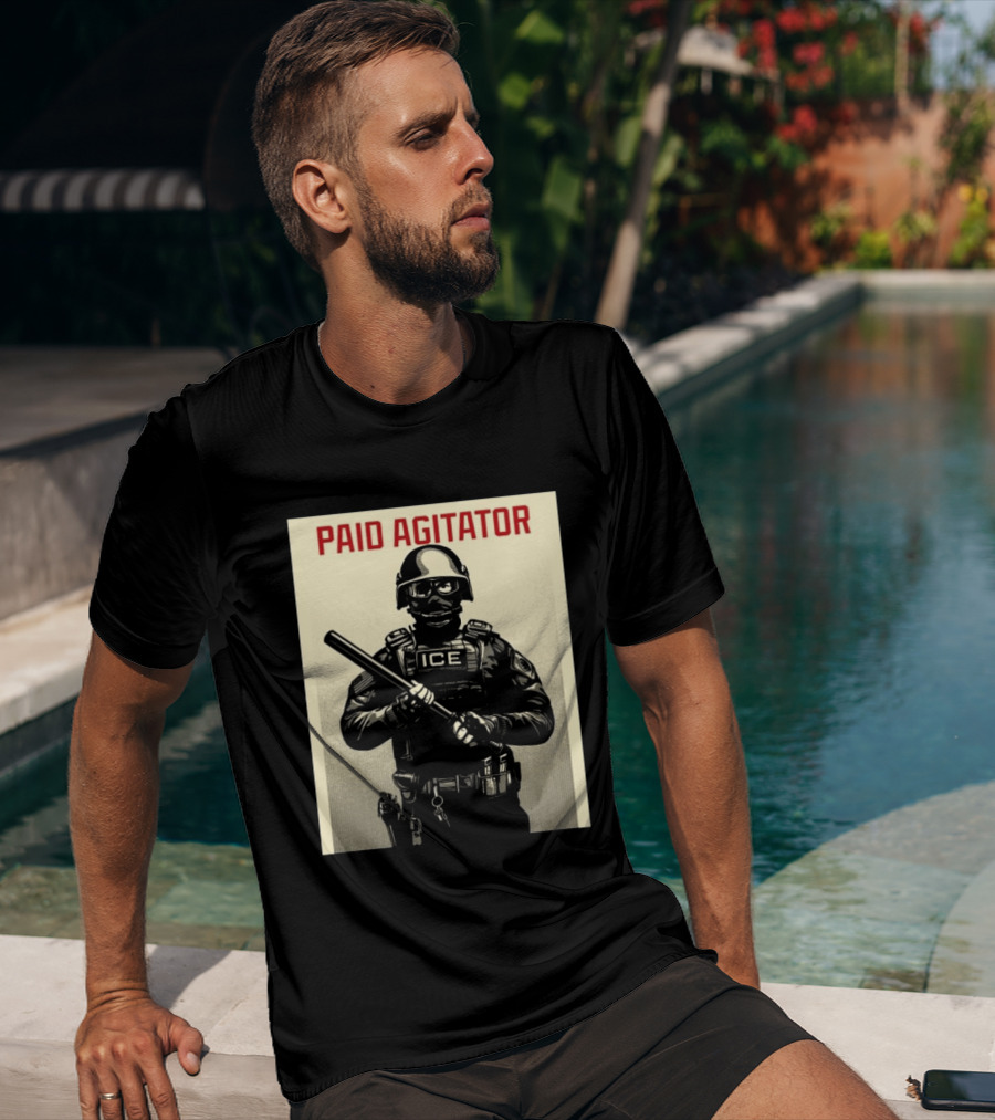 Paid Agitator ICE Riot Gear Enforcement T-Shirt