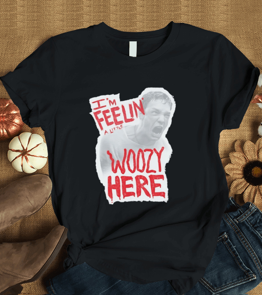 Stu Macher I'm Feelin' A Little Woozy Here T-Shirt