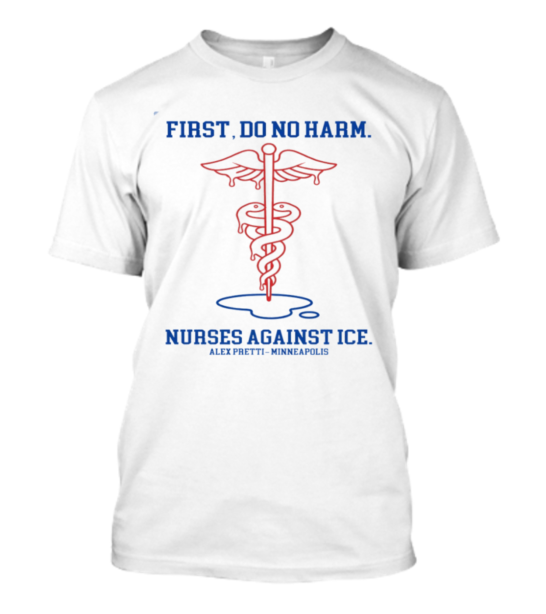 Caduceus First Do No Harm Nurses Against Ice Alex Pretti Minneapolis T-Shirt