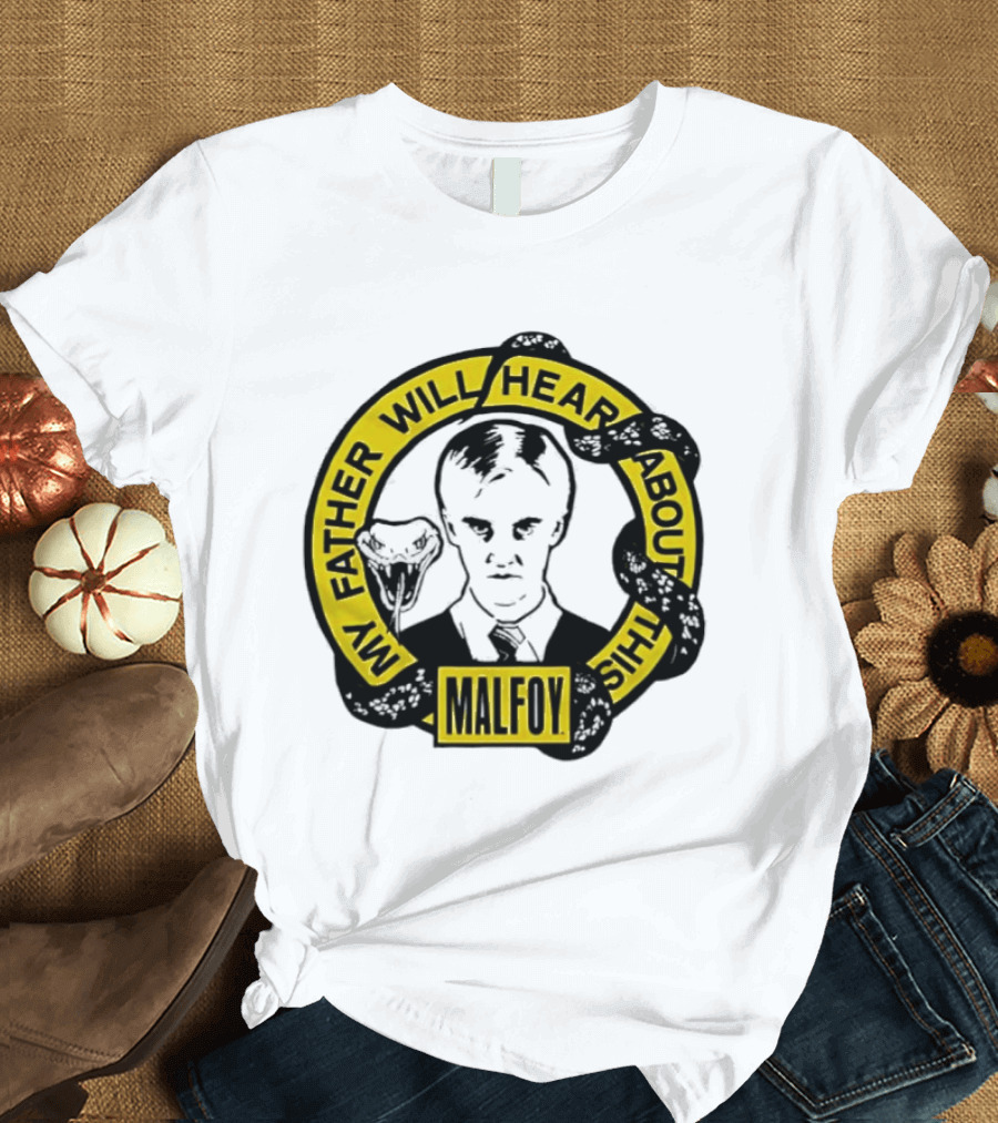 My Father Will Hear About This Malfoy Snake Harry Potter Fan T-Shirt