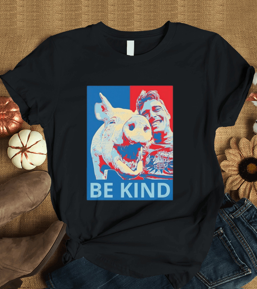 BE KIND Hope Style Pig And Man T-Shirt