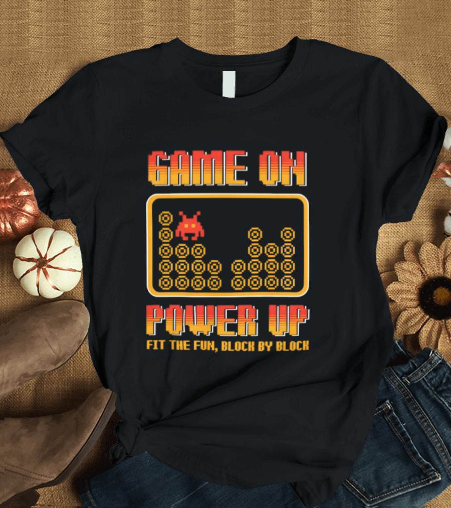 Game On Power Up Fit The Fun Block By Block Retro Gamer T-Shirt