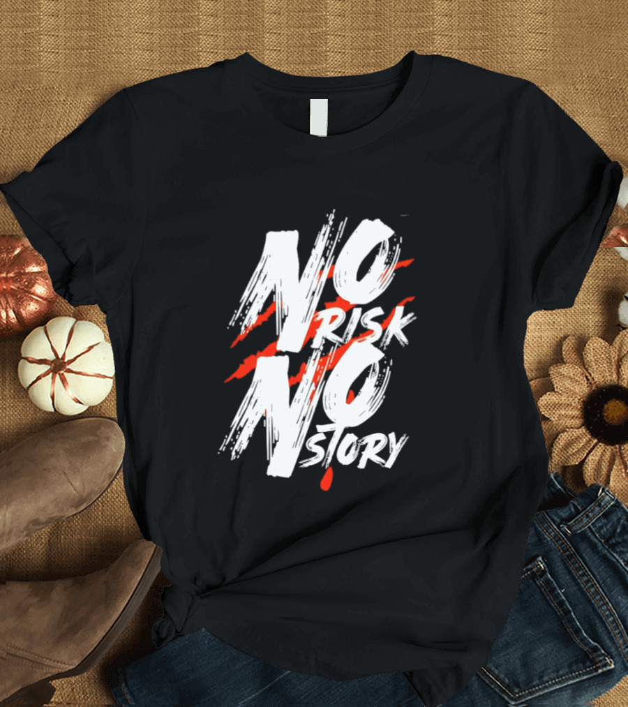No Risk No Story Bold Brush Stroke Text With Red Accents T-Shirt