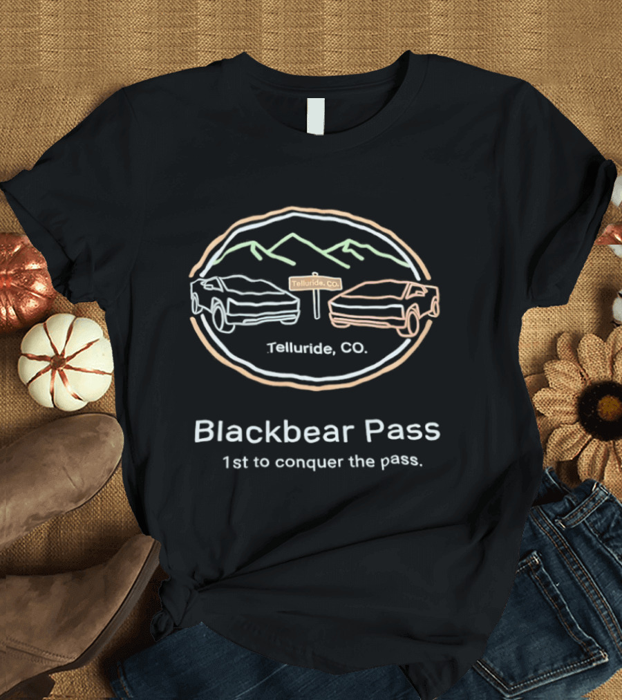 Blackbear Pass Telluride CO 1st To Conquer The Pass T-Shirt