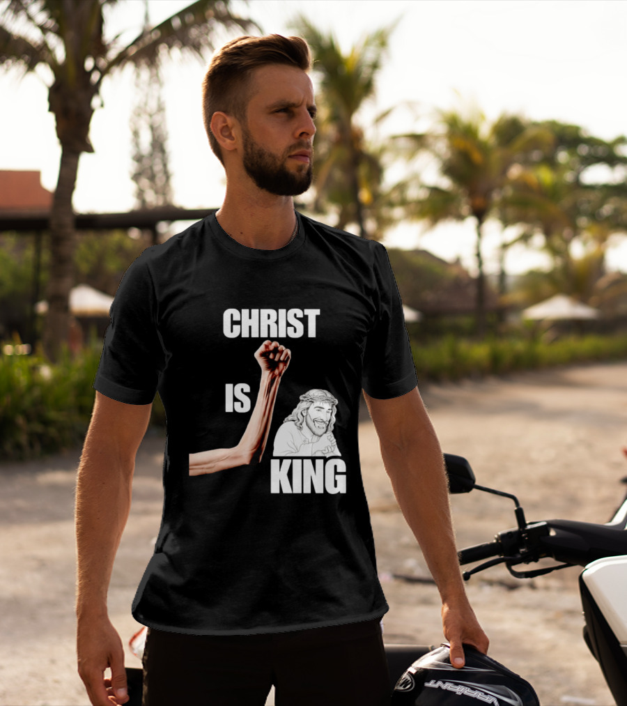 Christ Is King Raised Fist Jesus T-Shirt