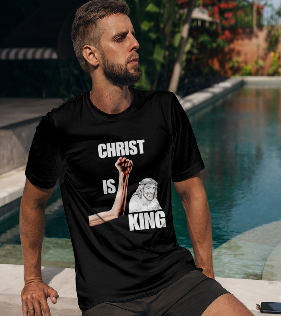 Christ Is King Raised Fist Jesus T-Shirt