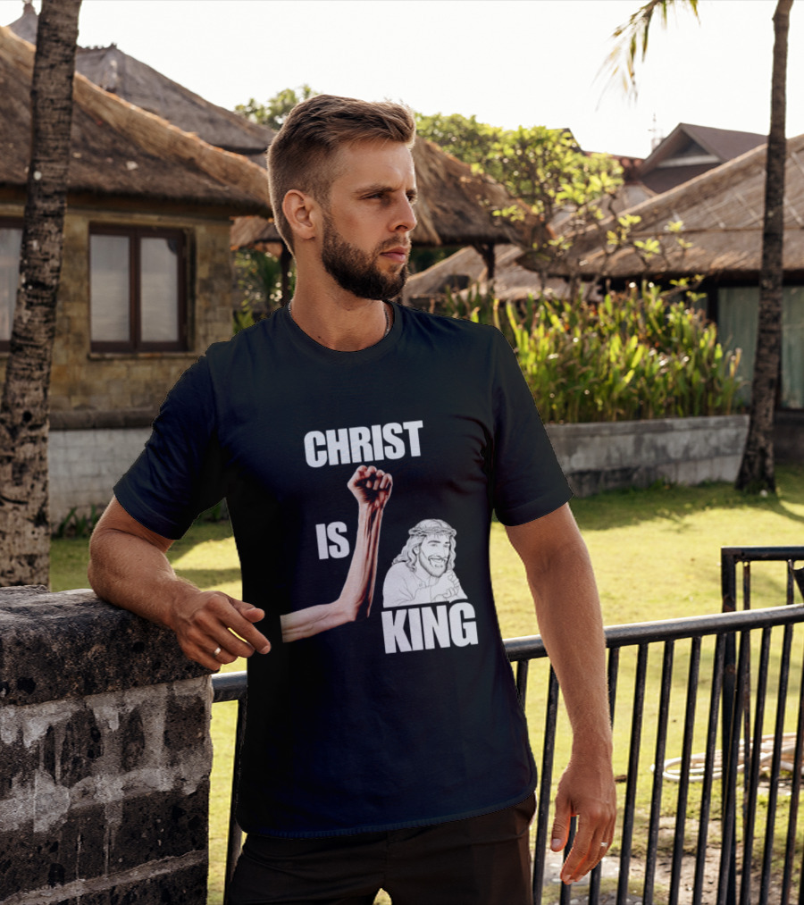 Christ Is King Raised Fist Jesus T-Shirt