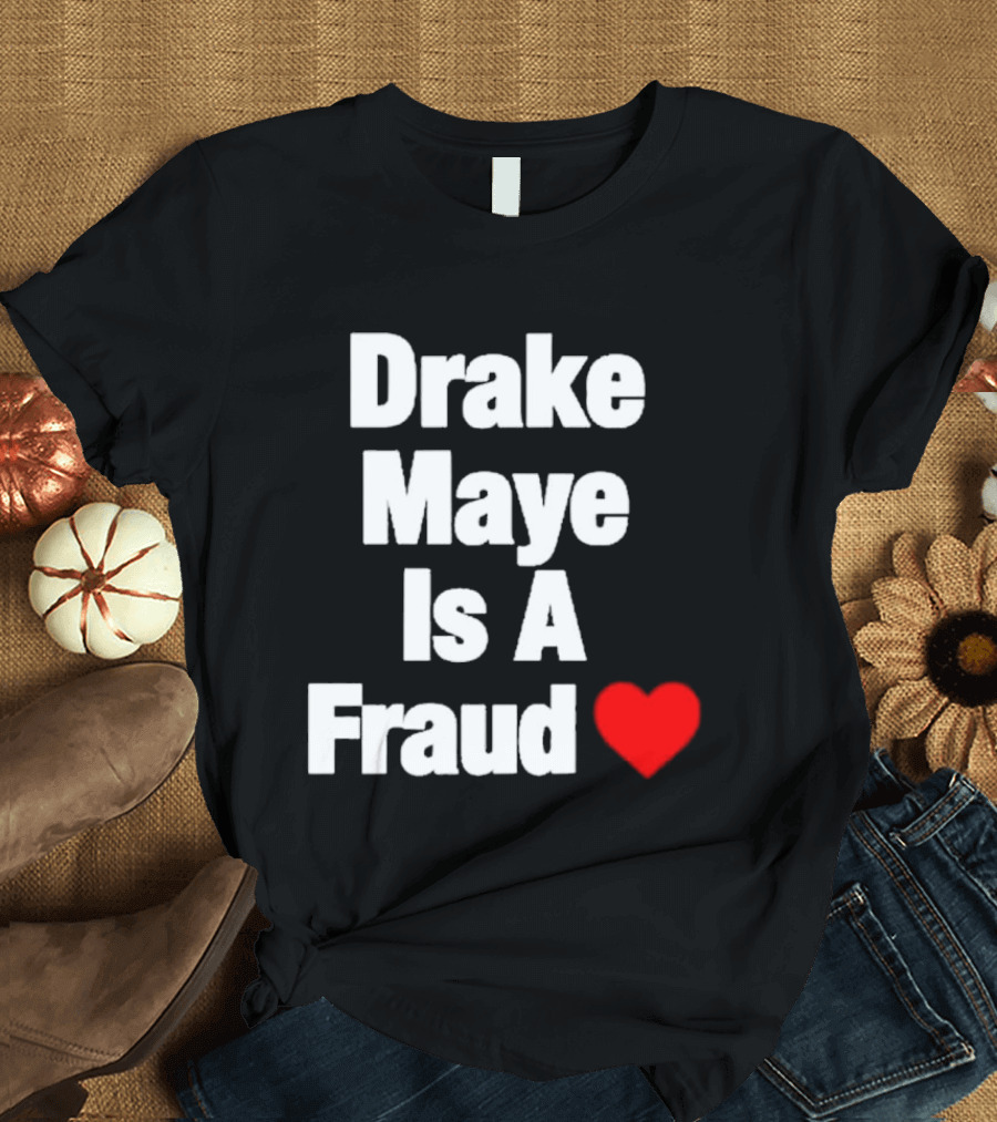 Drake Maye Is A Fraud Heart T-Shirt