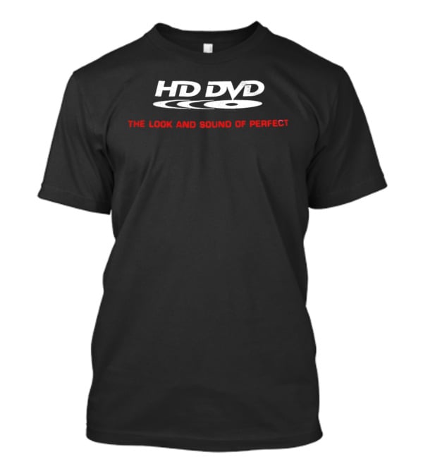 HD DVD The Look And Sound Of Perfect Retro Format Revival T-Shirt