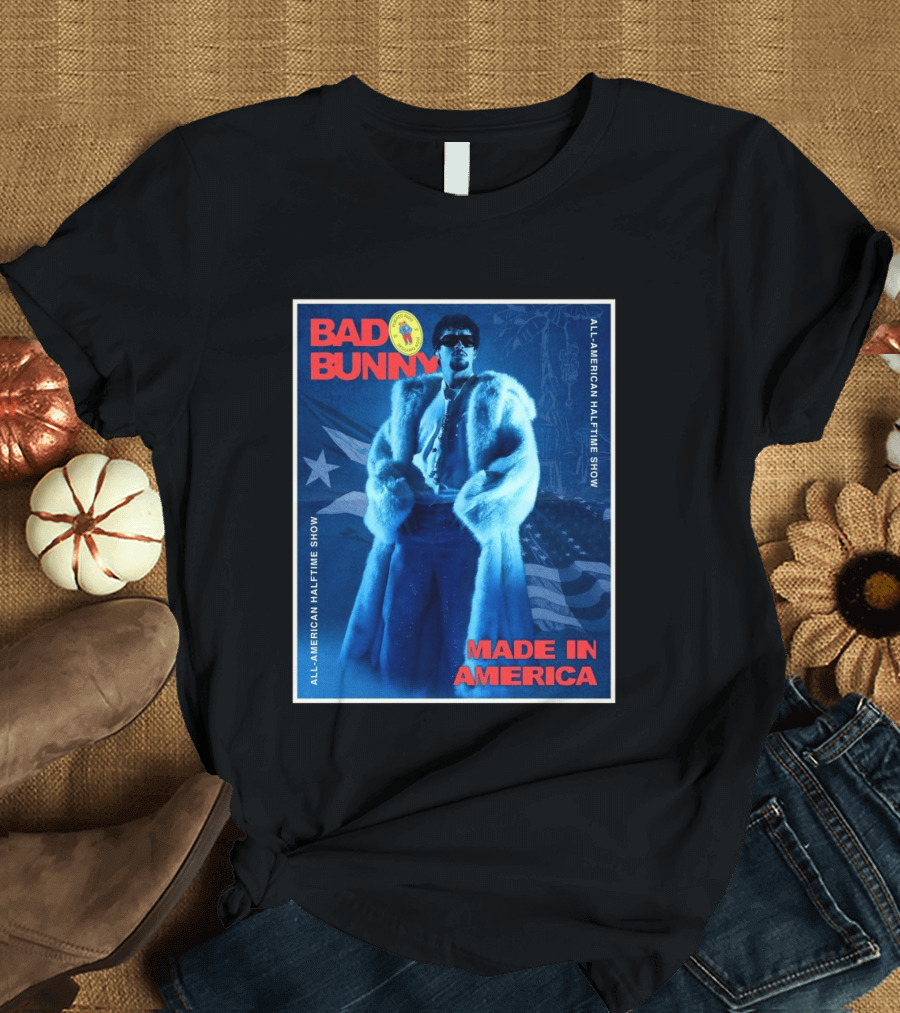 Bad Bunny Made In America All American Halftime Show T-Shirt