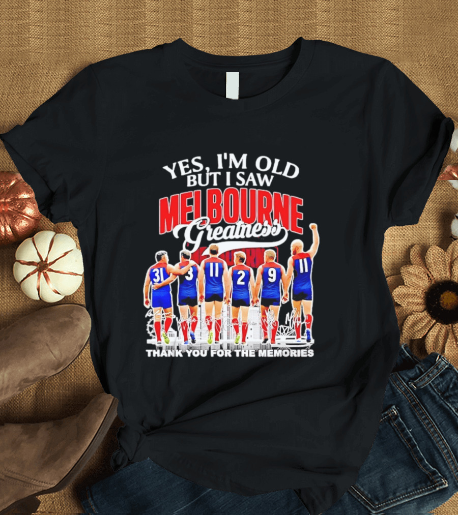 Yes I'm Old But I Saw Melbourne Greatness Thank You For The Memories T-Shirt