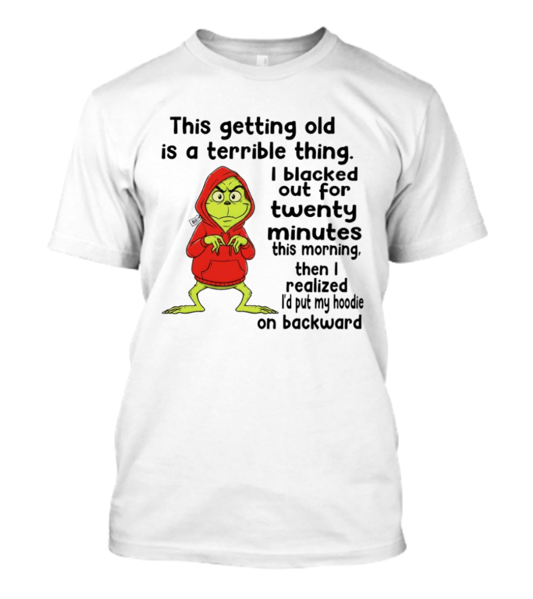 Grinch Getting Old Terrible Thing Blacked Out Twenty Minutes Backward T-Shirt