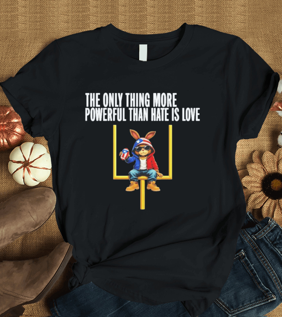 The Only Thing More Powerful Than Hate Is Love Puerto Rico Flag Bunny Social Justice T-Shirt