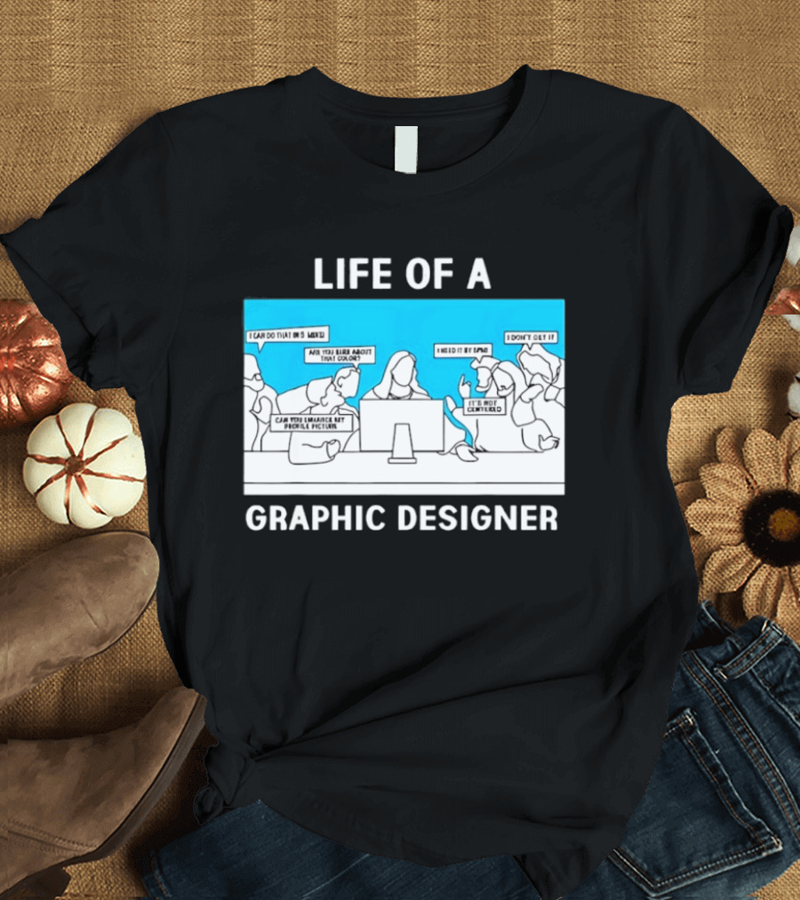 Life Of A Designer Creative Professional T-Shirt