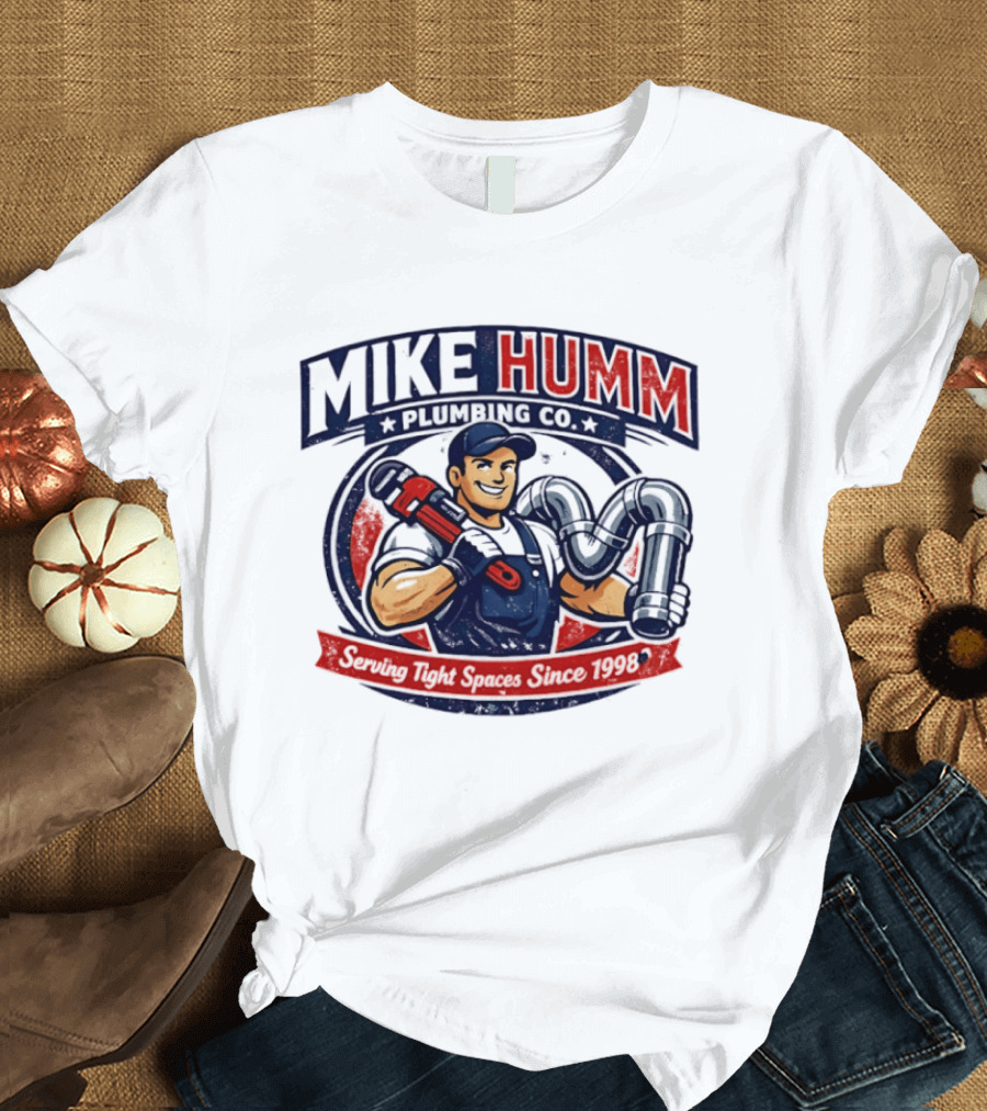 Mike Humm Plumbing Co Serving Tight Spaces Since 1998 Plumber With Wrench And Pipes T-Shirt