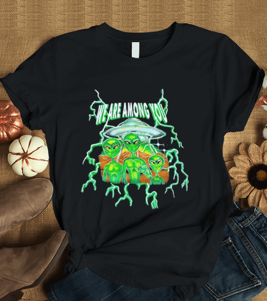 We Are Among You Alien UFO Electric Green Extraterrestrial Scene T-Shirt