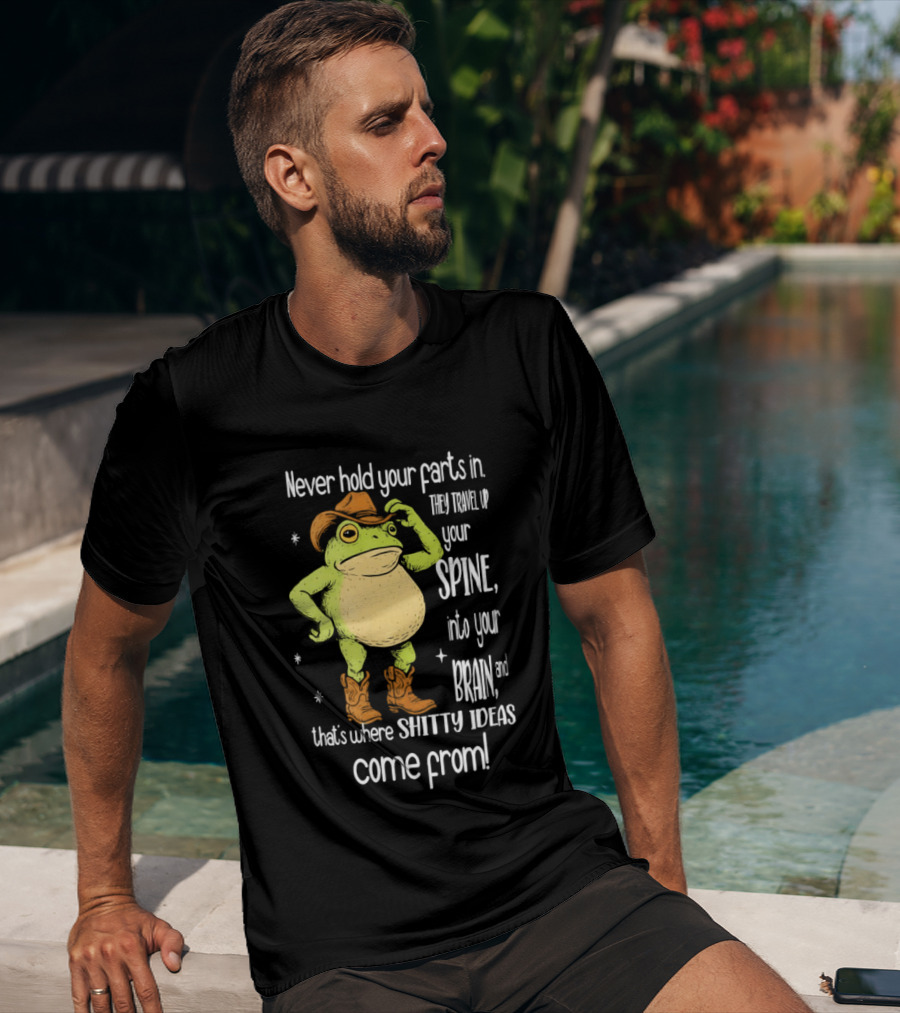 Frog Cowboy Never Hold Your Farts In Spine Brain Shitty Ideas Come From T-Shirt
