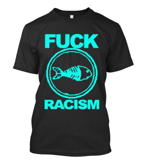 Fuck Racism Fishbone Skeleton Circle T-Shirt