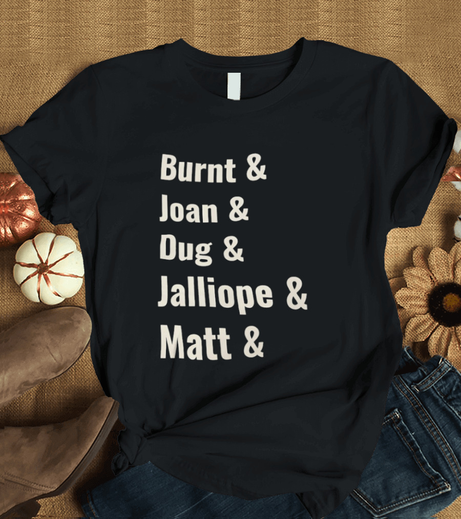 Burnt Joan Dug Jalliope Matt Ampersand Series T-Shirt
