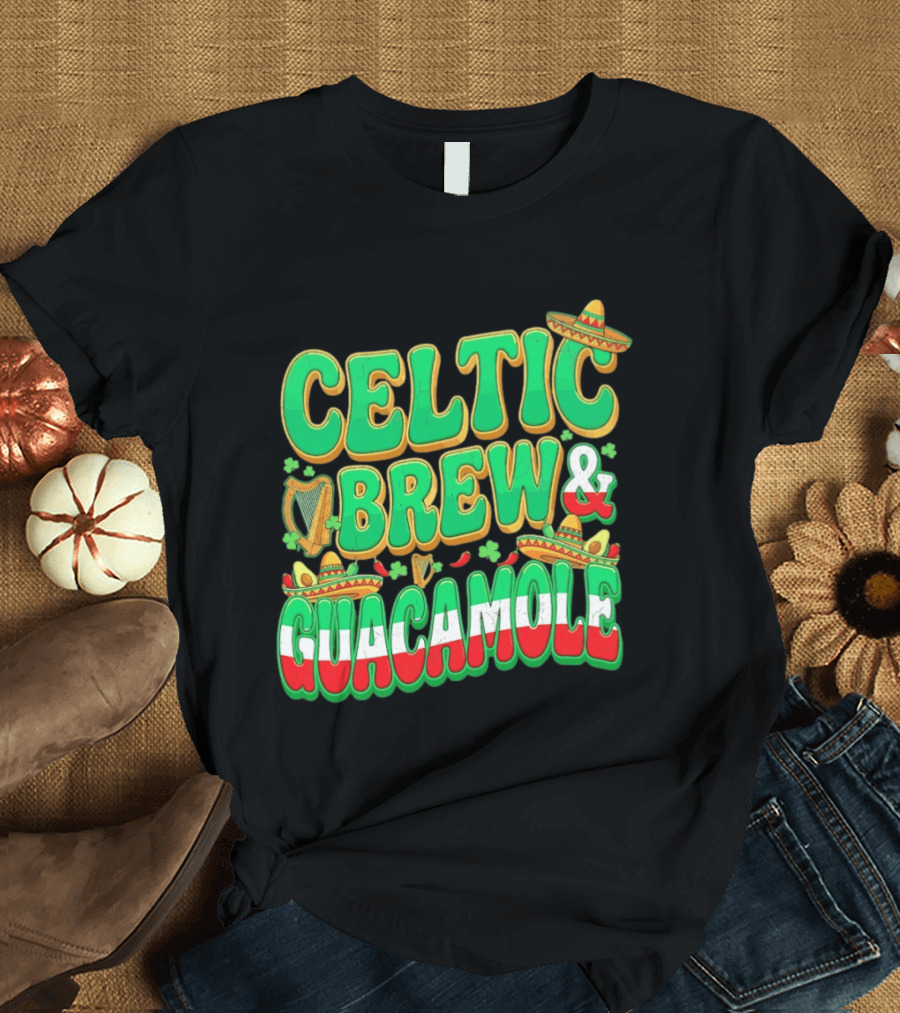 Celtic Brew And Guacamole Harps Shamrocks Sombreros Half Mexican Half Irish Foodie T-Shirt