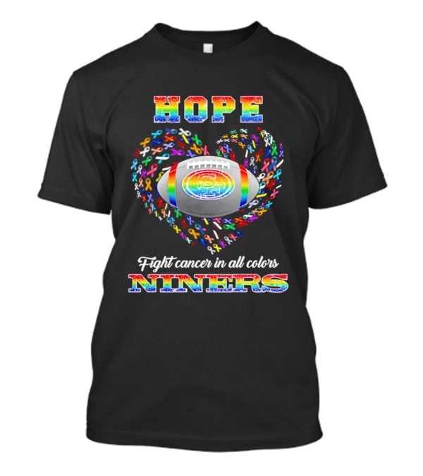 San Francisco 49ers Hope Fight Cancer In All Colors Niners Rainbow T-Shirt