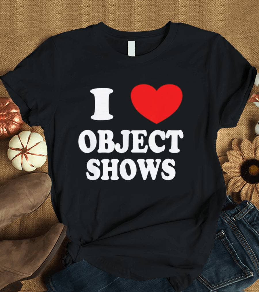 I Heart Object Shows T-Shirt