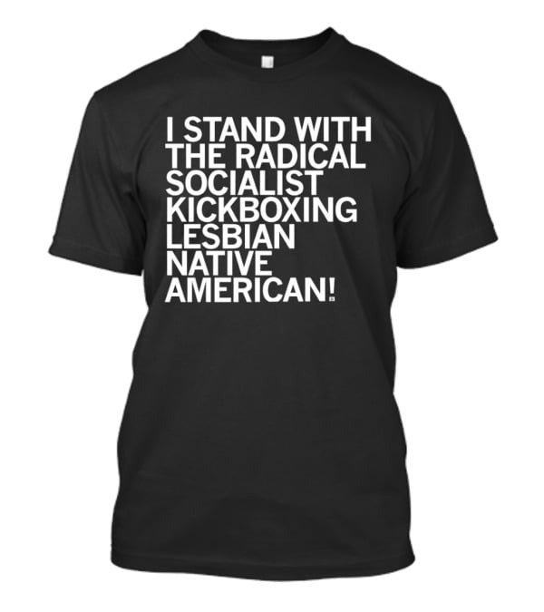 I Stand With The Radical Socialist Kickboxing Lesbian Native American T-Shirt
