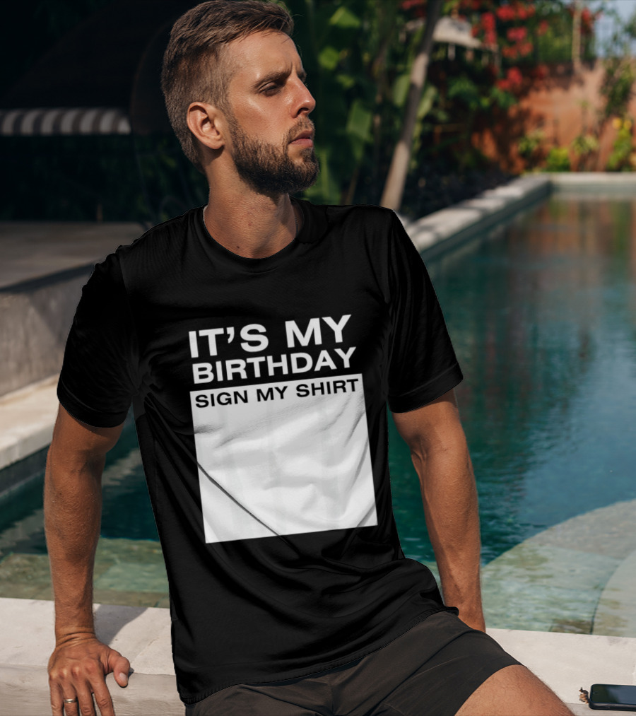 It's My Birthday Sign My T-Shirt