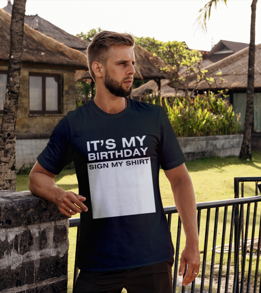 It's My Birthday Sign My T-Shirt