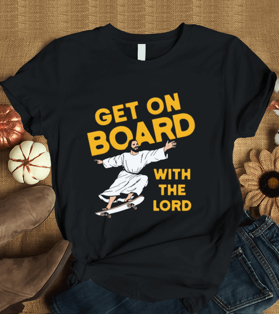 Get On Board With The Lord Skateboarding Jesus T-Shirt