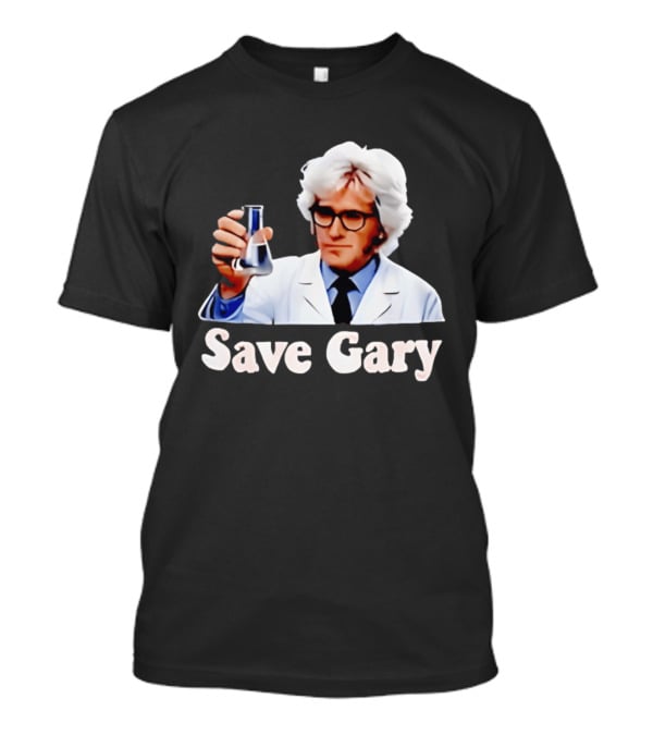 Save Gary Scientist Holding Beaker Maurice Benard Creator T-Shirt