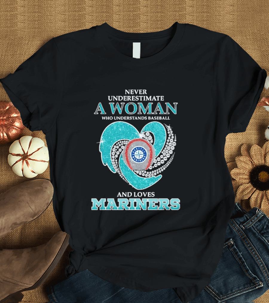 Never Underestimate A Woman Who Understands Baseball And Loves Mariners T-Shirt