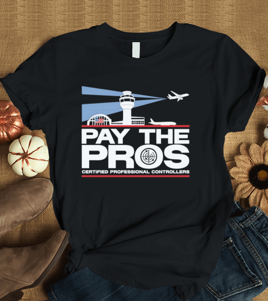 Pay The Pros Air Traffic Control Certified Professional Controllers T-Shirt