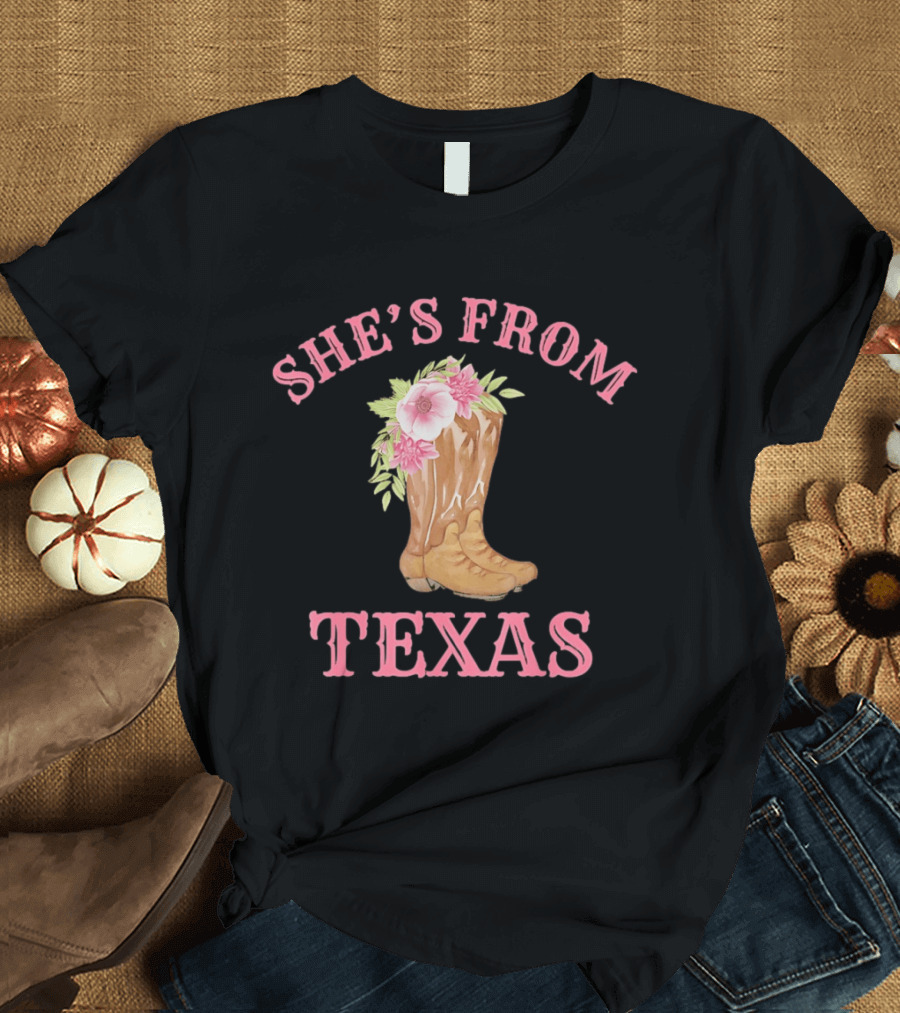 She's From Texas Cowgirl Boots With Flowers T-Shirt