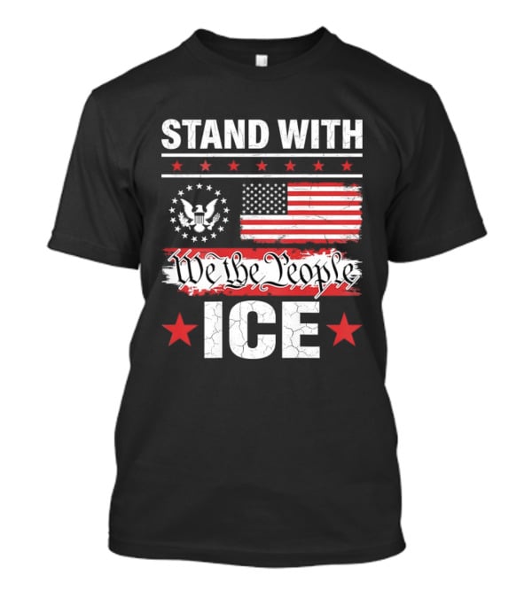 STAND WITH ICE We The People USA Flag T-Shirt