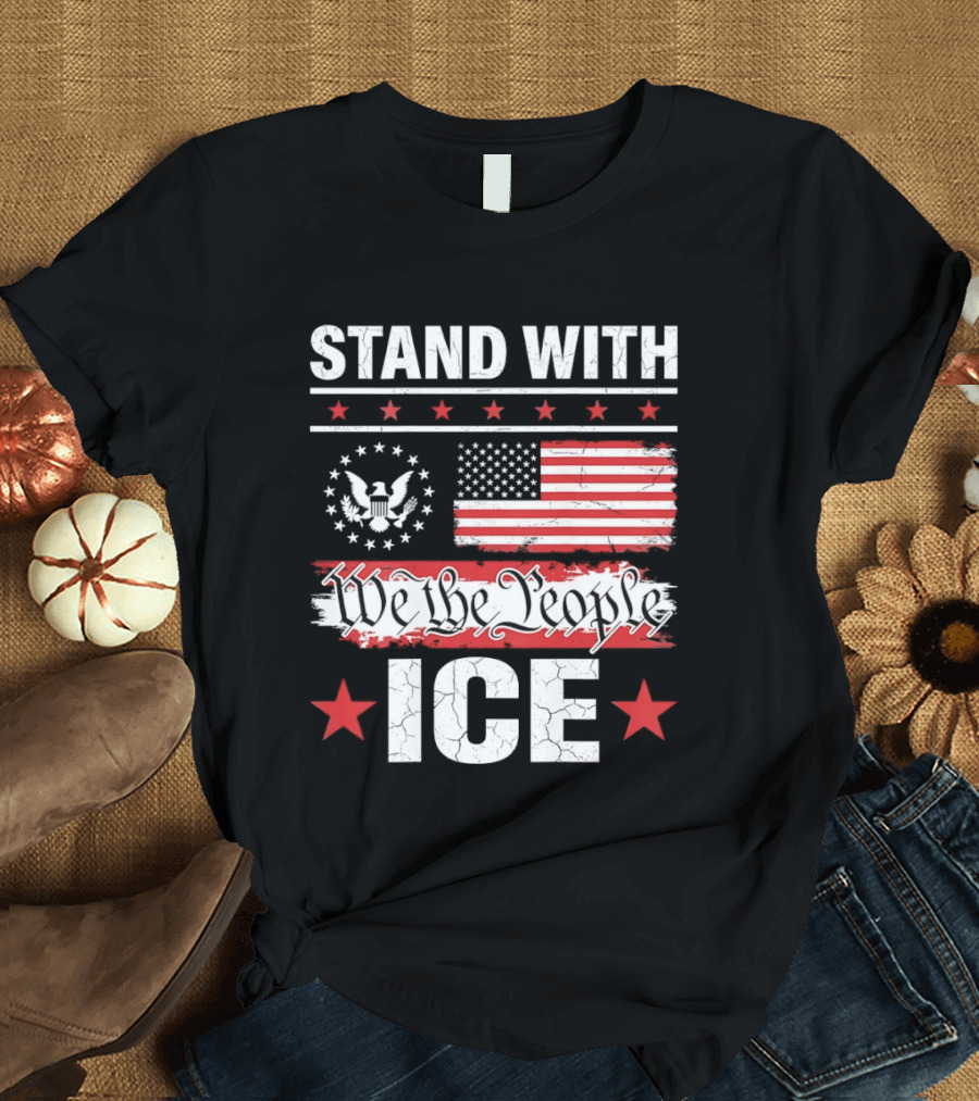 STAND WITH ICE We The People USA Flag T-Shirt
