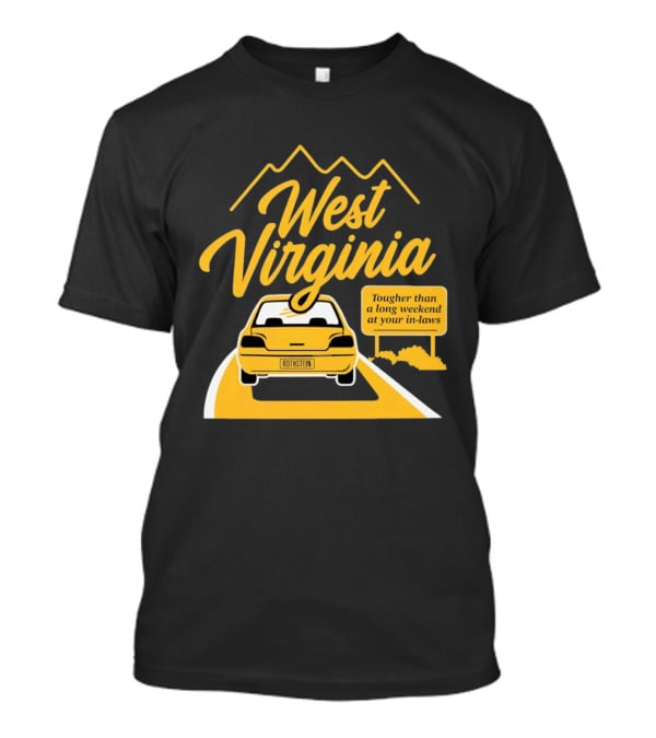 West Virginia Tougher Than A Long Weekend At Your In Laws Road Trip Adventure T-Shirt