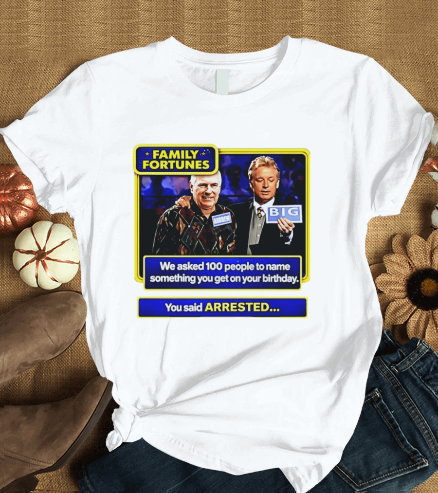 Family Fortunes Andrew Arrested 66th Birthday Game Show Humor T-Shirt