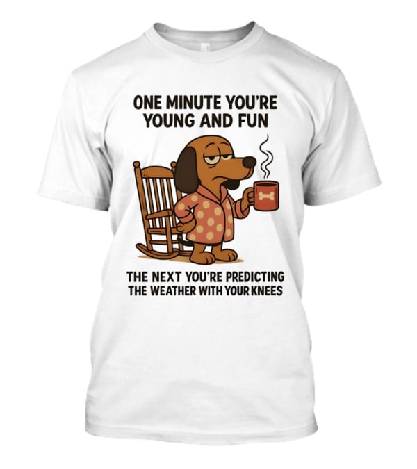Dachshund One Minute Young Fun Next Predicting Weather With Knees T-Shirt