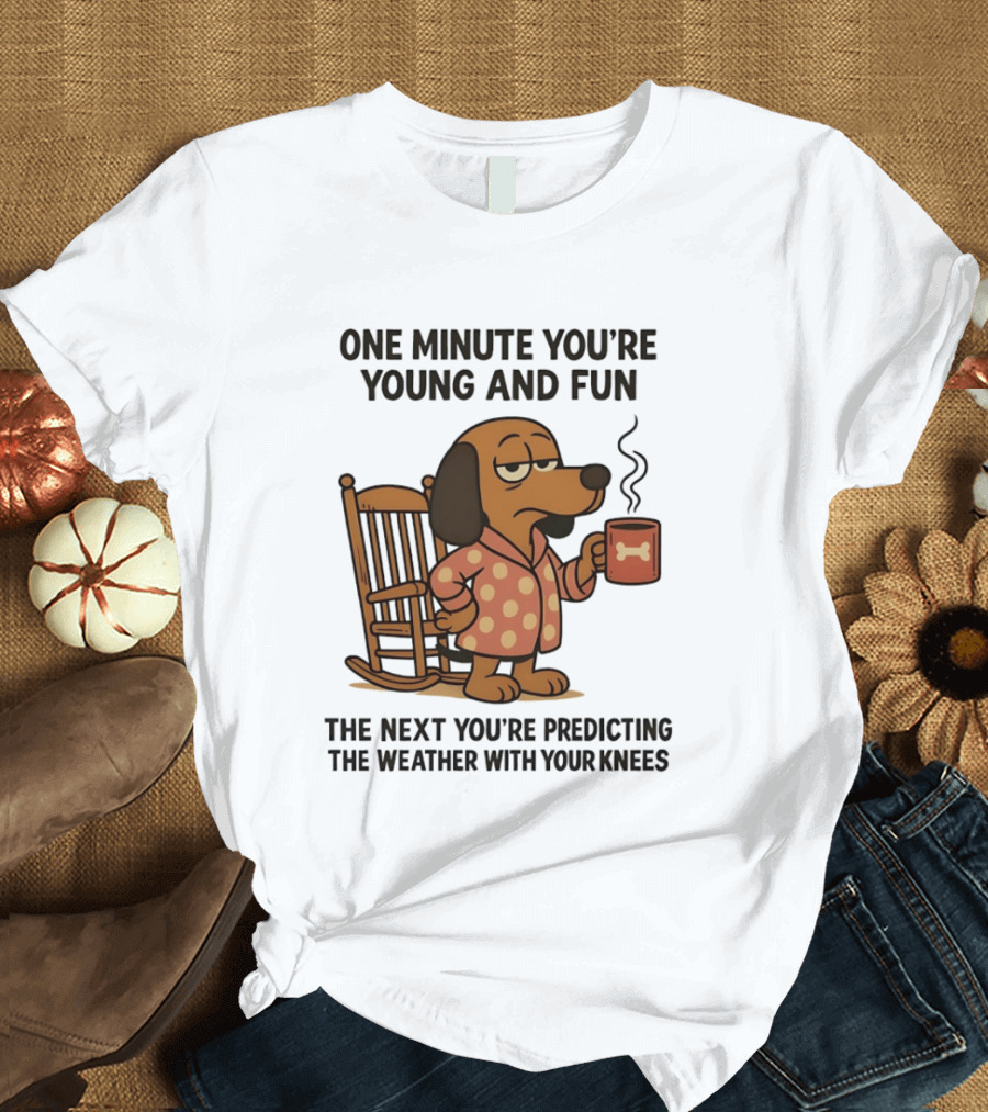 Dachshund One Minute Young Fun Next Predicting Weather With Knees T-Shirt