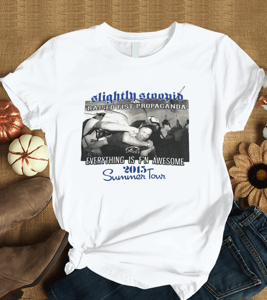 Slightly Stoopid Raised Fist Propaganda Everything Is F'n Awesome 2015 Summer Tour T-Shirt