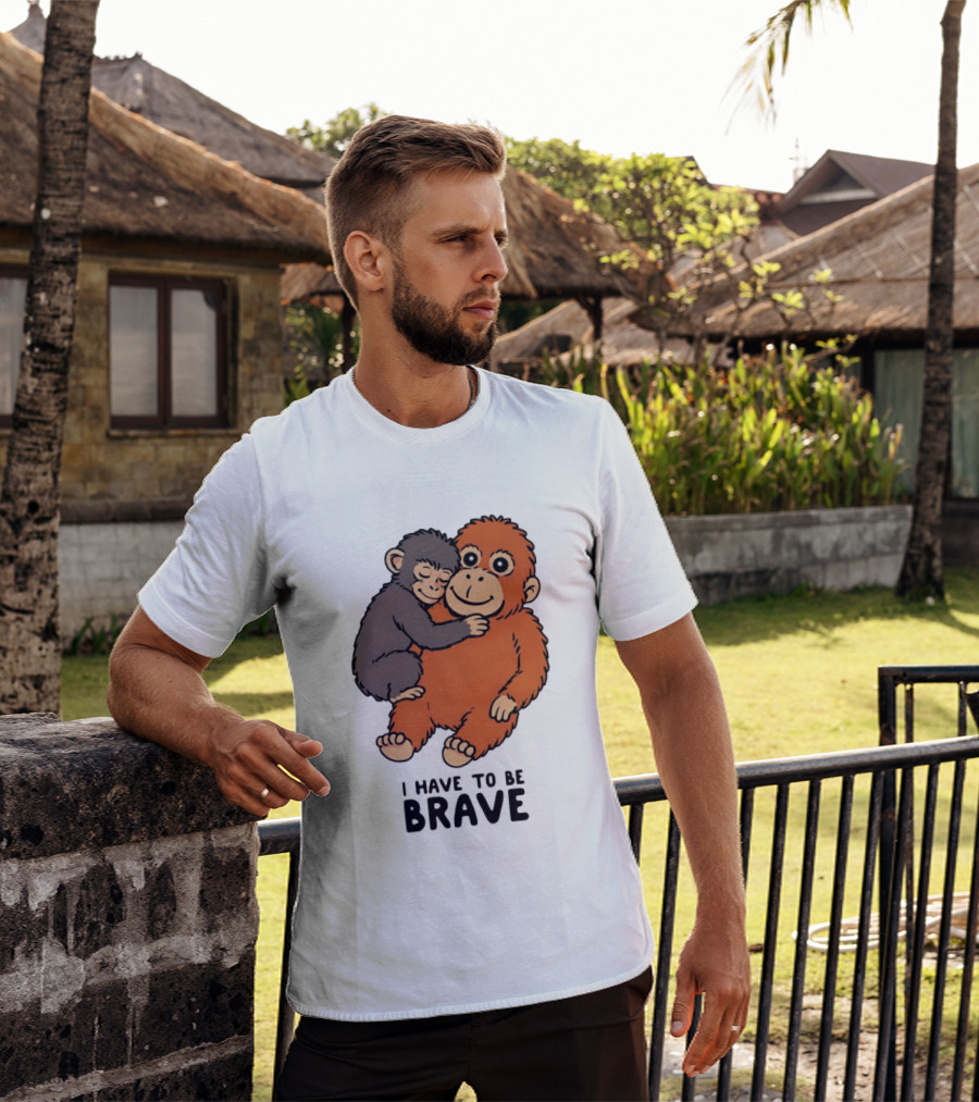 Team Punch The Monkey I Have To Be Brave T-Shirt