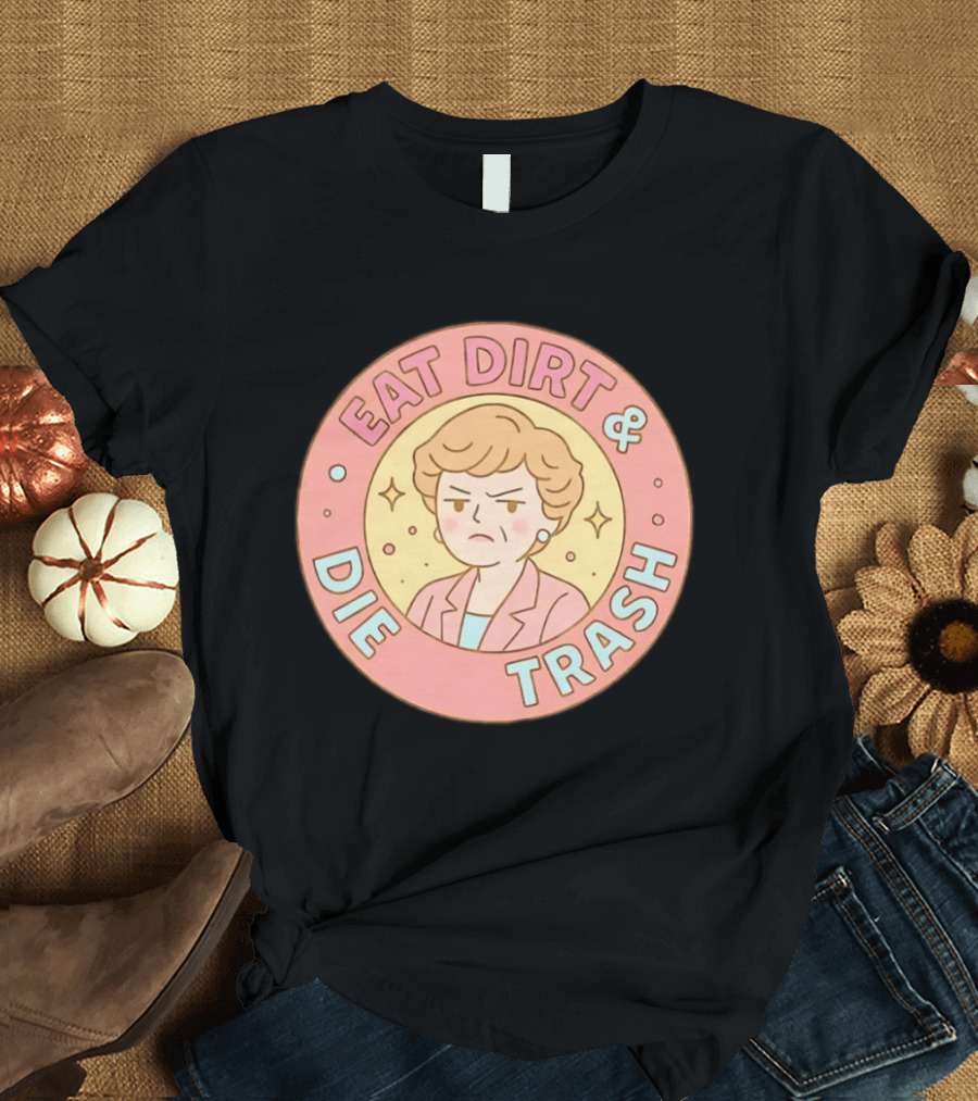 Golden Girls Eat Dirt & Die Trash Circle T-Shirt