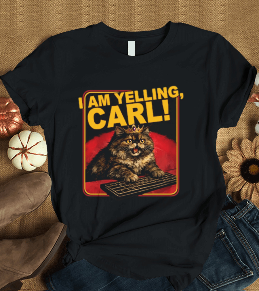 I Am Yelling Carl Cat With Crown And Keyboard T-Shirt