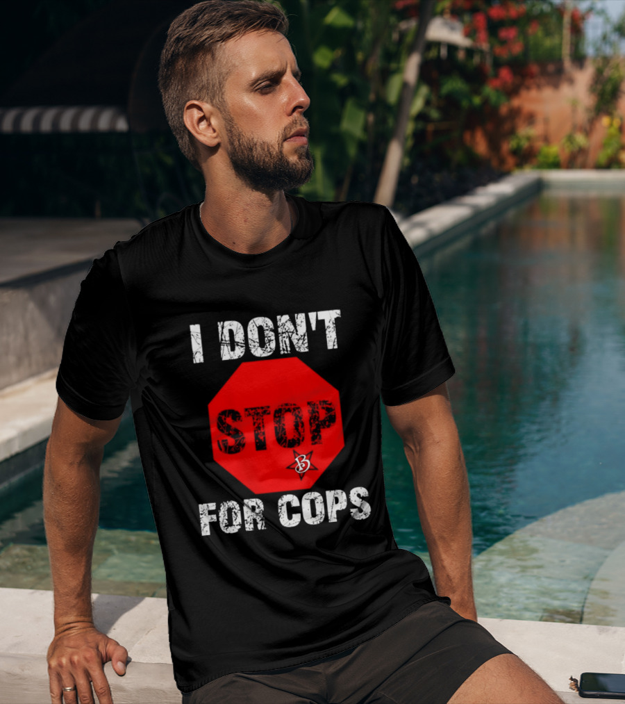 I Don't Stop For Cops Octagonal Warning Stop Sign T-Shirt
